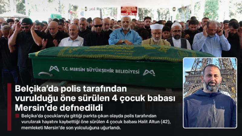 Belçika’da polis tarafından vurulduğu öne sürülen 4 çocuk babası Mersin’de defnedildi