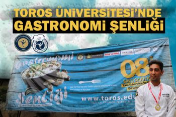 TOROS ÜNİVERSİTESİ’NDE GASTRONOMİ ŞENLİĞİ