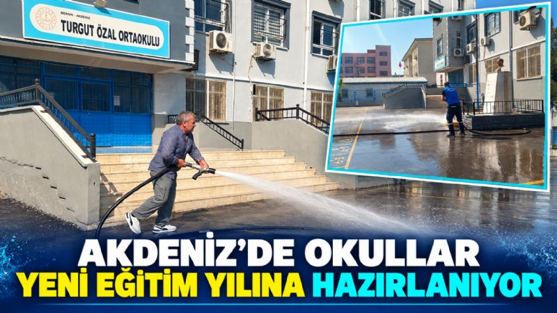 Akdeniz’de okullar yeni eğitim yılına temizlenerek hazırlanıyor