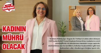 KADININ MÜHRÜ OLACAK 