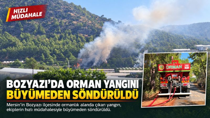 Bozyazı’da orman yangını büyümeden söndürüldü