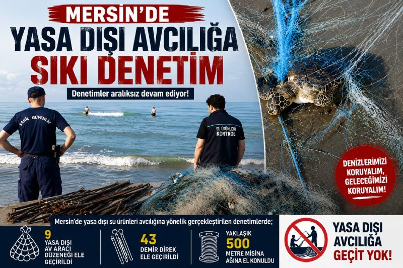 Mersin’de yasa dışı avcılığa sıkı denetim