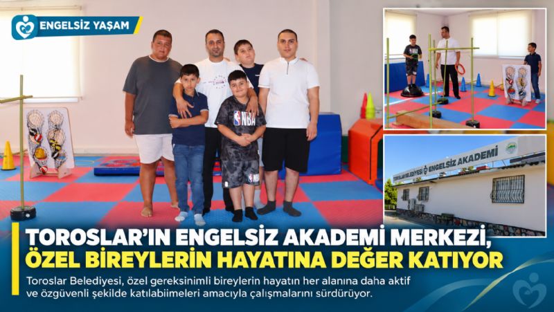 Toroslar’ın Engelsiz Akademi Merkezi, Özel Bireylerin Hayatına Değer Katıyor