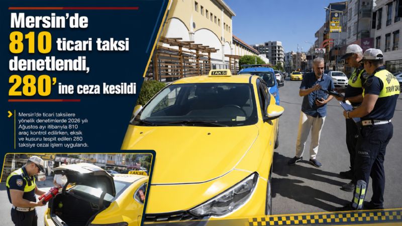 Mersin’de 810 ticari taksi denetlendi, 280’ine ceza kesildi