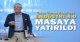 TOROS ÜNİVERSİTESİ'NDE ENDÜSTRİ 4.0 MASAYA YATIRILDI