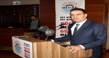 MESİAD BAŞKAN ADAYI İPEK PROJELERİNİ AÇIKLADI