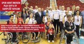SPOR KENTİ MERSİN PLAY-OFF’A EV SAHİPLİĞİ YAPACAK
