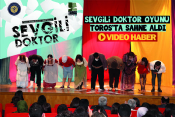 SEVGİLİ DOKTOR OYUNU TOROS’TA SAHNE ALDI