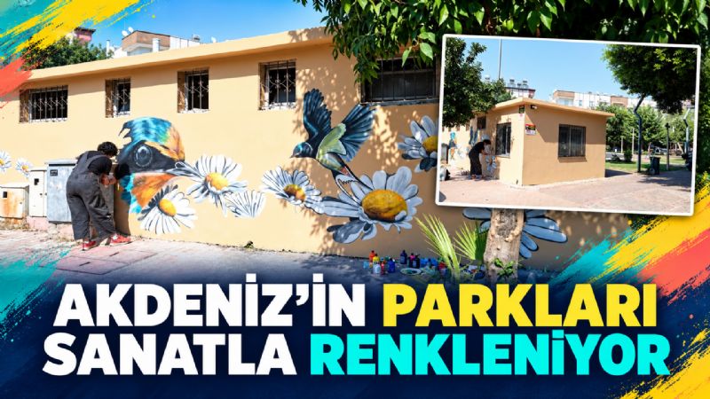 Akdeniz’in parkları sanatla renkleniyor
