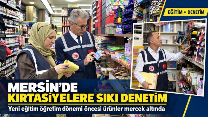 Mersin’de kırtasiyelere sıkı denetim