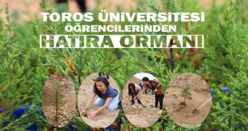 TOROS ÜNİVERSİTESİ ÖĞRENCİLERİNDEN HATIRA ORMANI