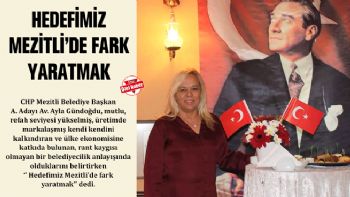 HEDEFİMİZ MEZİTLİ’DE FARK YARATMAK