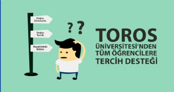 TOROS ÜNİVERSİTESİNDEN TÜM ÖĞRENCİLERE TERCİH DESTEĞİ
