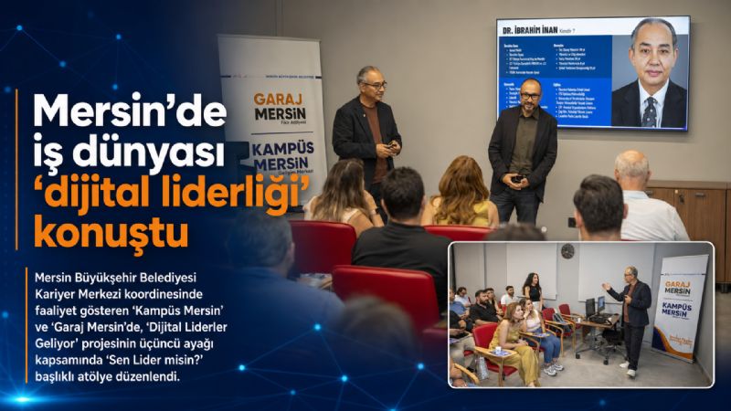 Mersin’de iş dünyası ’dijital liderliği’ konuştu