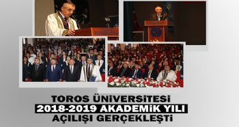 TOROS ÜNİVERSİTESİ 2018-2019 AKADEMİK YILI AÇILIŞI GERÇEKLEŞTİ