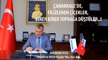 ÇANAKKALE’DE, FİLİZLENEN ÇİÇEKLER, BİRER BİRER TOPRAĞA DÜŞTÜLER