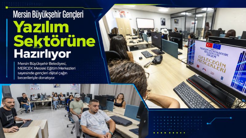 Mersin Büyükşehir Gençleri Yazılım Sektörüne Hazırlıyor