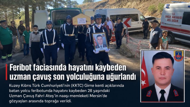 Feribot faciasında hayatını kaybeden uzman çavuş son yolculuğuna uğurlandı