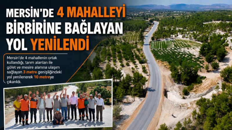 Mersin’de 4 mahalleyi birbirine bağlayan yol yenilendi