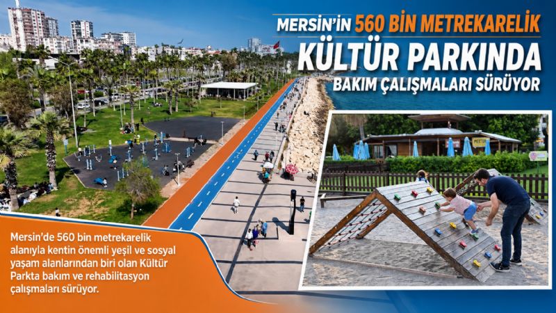 Mersin’in 560 bin metrekarelik Kültür Parkında bakım çalışmaları sürüyor