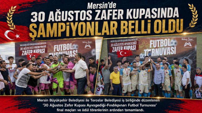 Mersin’de 30 Ağustos Zafer Kupasında şampiyonlar belli oldu