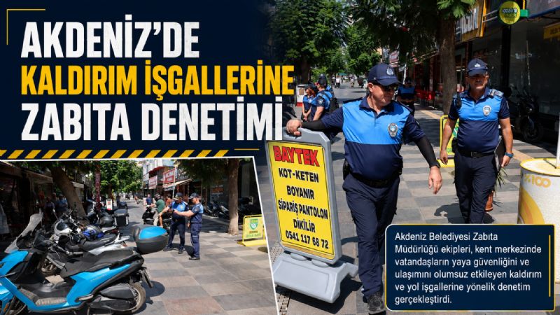 Akdeniz’de kaldırım işgallerine zabıta denetimi
