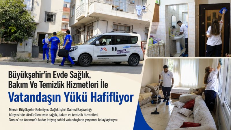 Büyükşehir’in Evde Sağlık, Bakım Ve Temizlik Hizmetleri İle Vatandaşın Yükü Hafifliyor