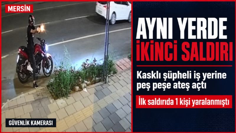 Aynı yerde ikinci saldırı: Kasklı şüpheli iş yerine peş peşe ateş açtı