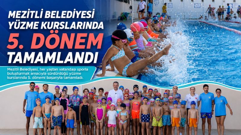 MEZİTLİ BELEDİYESİ YÜZME KURSLARINDA 5. DÖNEM TAMAMLANDI