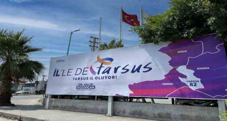 Tarsus Belediyesinden dikkat çekici pankart: "Tarsus il oluyor"