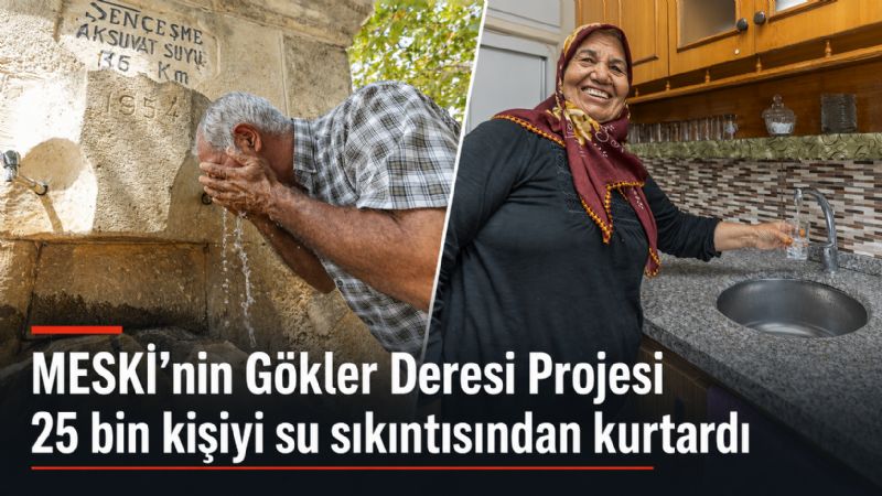 MESKİ’nin Gökler Deresi Projesi 25 bin kişiyi su sıkıntısından kurtardı