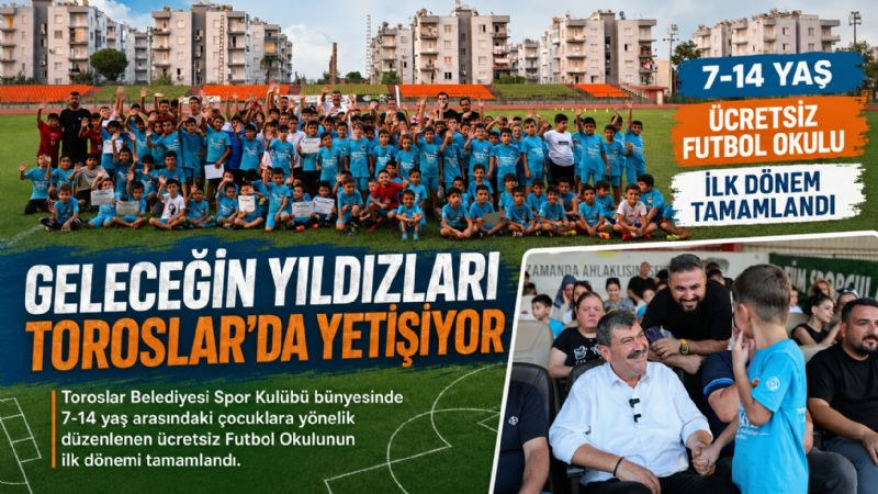  GELECEĞİN YILDIZLARI TOROSLAR’DA YETİŞİYOR