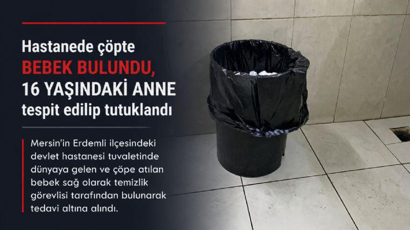 Hastanede çöpte bebek bulundu, 16 yaşındaki anne tespit edilip tutuklandı